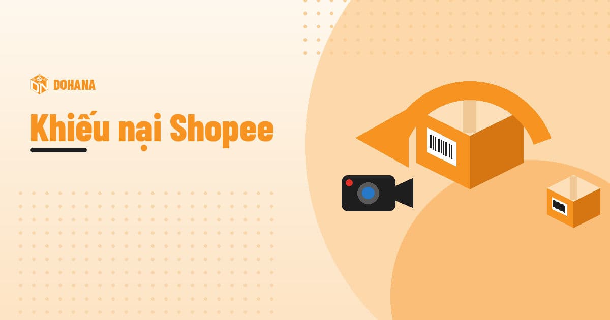 Cách chống khiếu nại hoàn hàng Shopee bằng video đóng gói