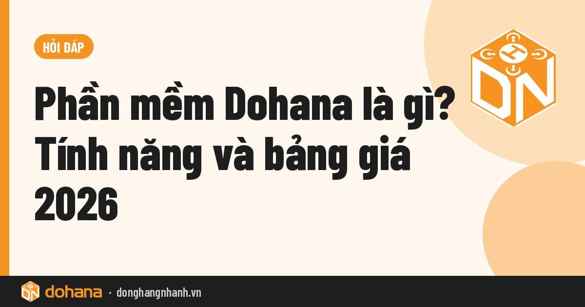 Phần mềm Dohana là gì? Tính năng và bảng giá 2026